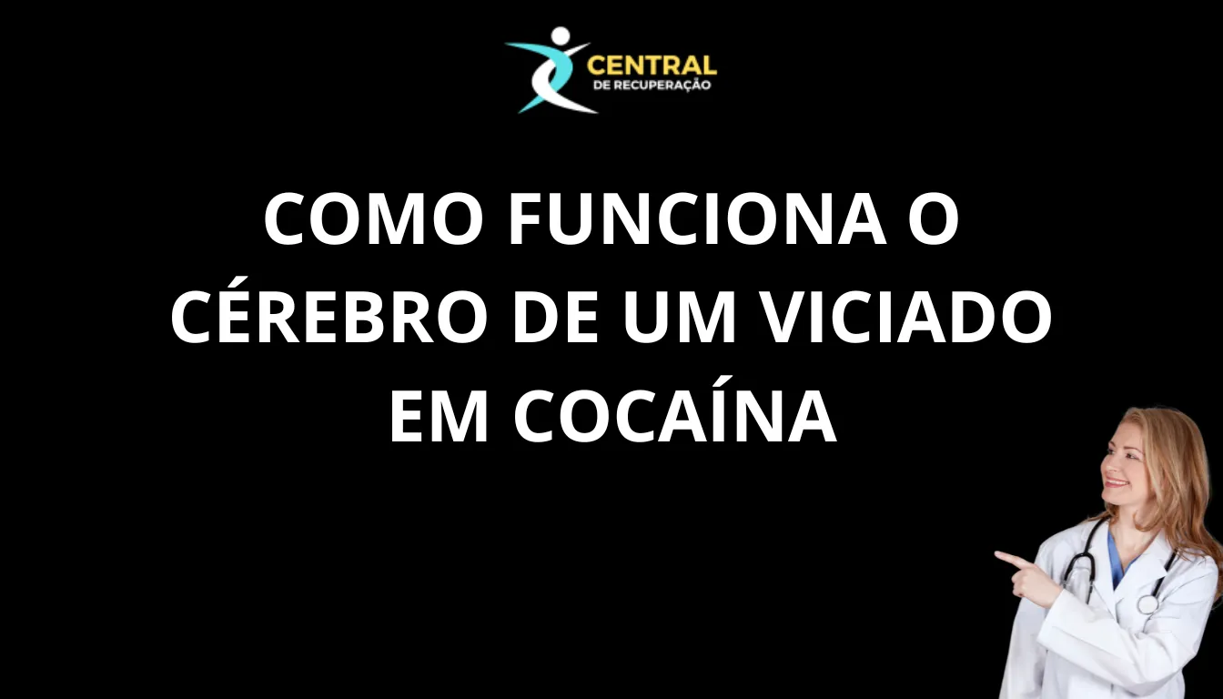 Como funciona o cérebro de um viciado em cocaína