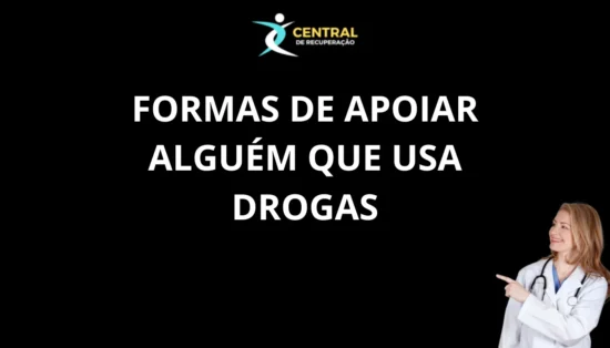 Formas de apoiar alguém que usa drogas