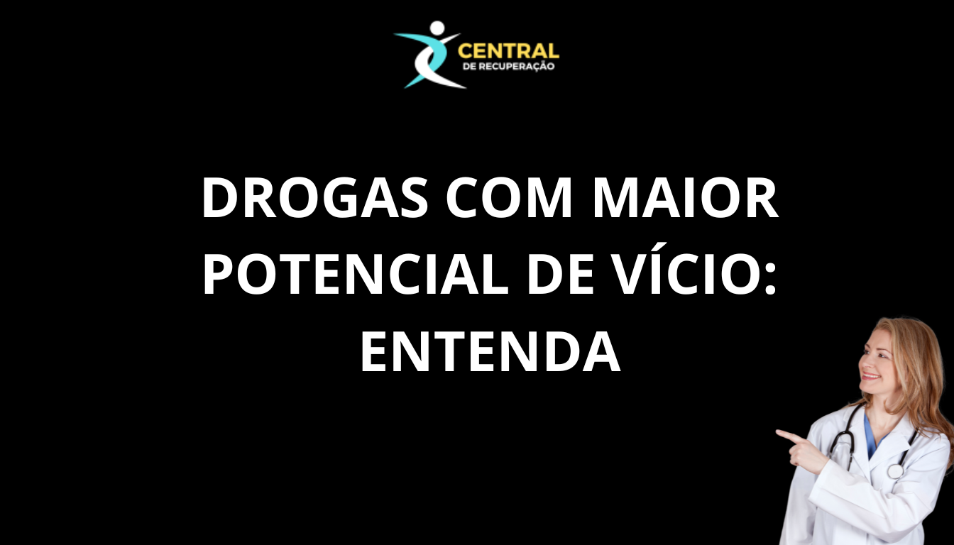 Drogas com maior potencial de vício Entenda