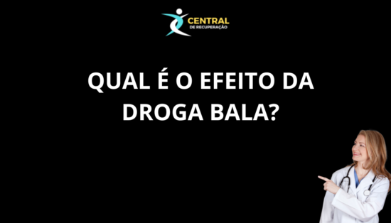Qual é o efeito da droga bala