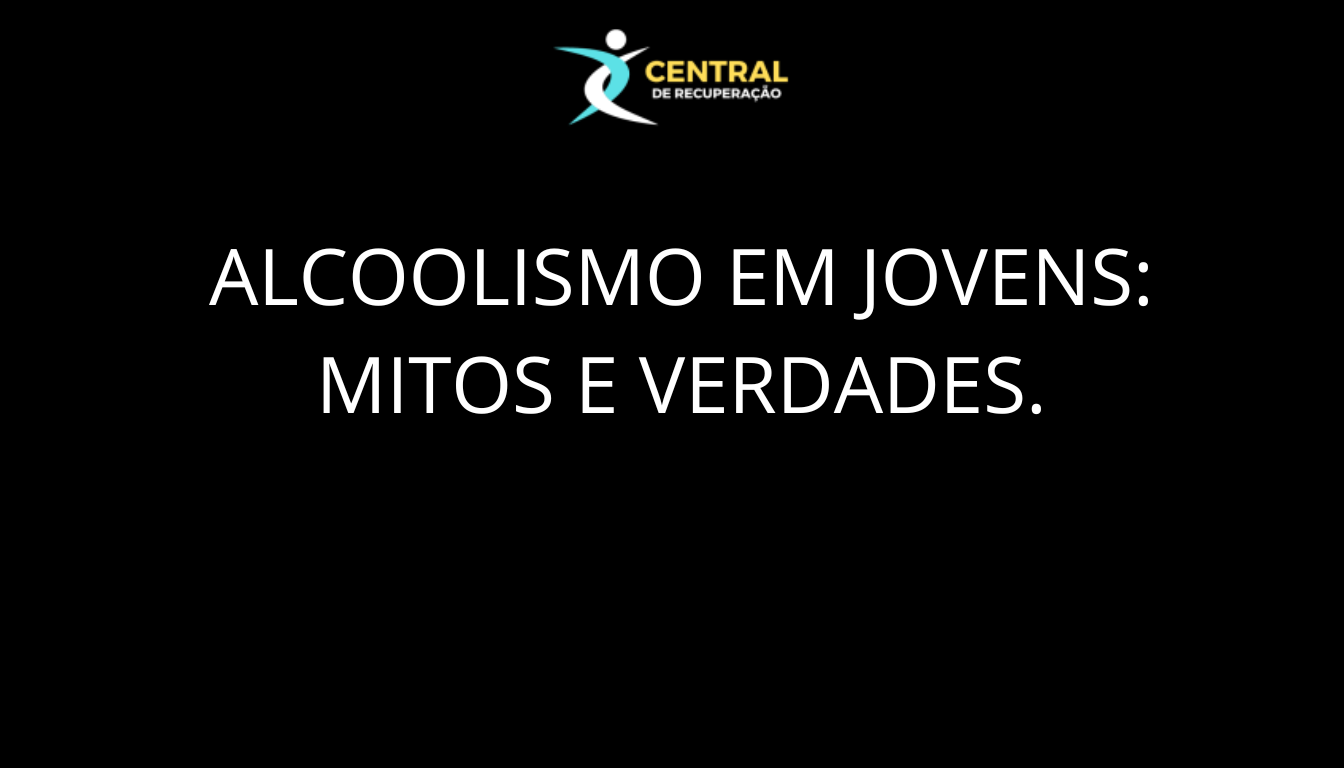 Alcoolismo em jovens mitos e verdades.