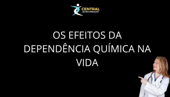 Os Efeitos da Dependência Química na vida