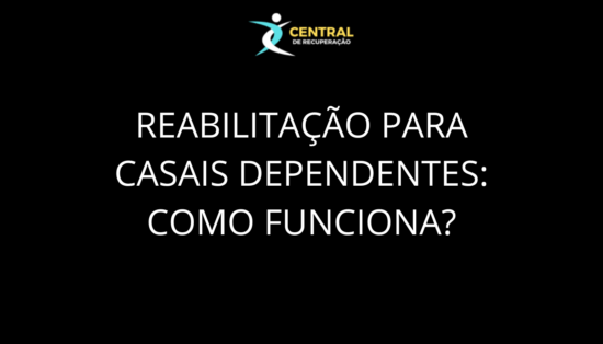 Reabilitação para casais dependentes como funciona