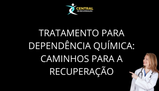 Tratamento para Dependência Química Caminhos para a Recuperação