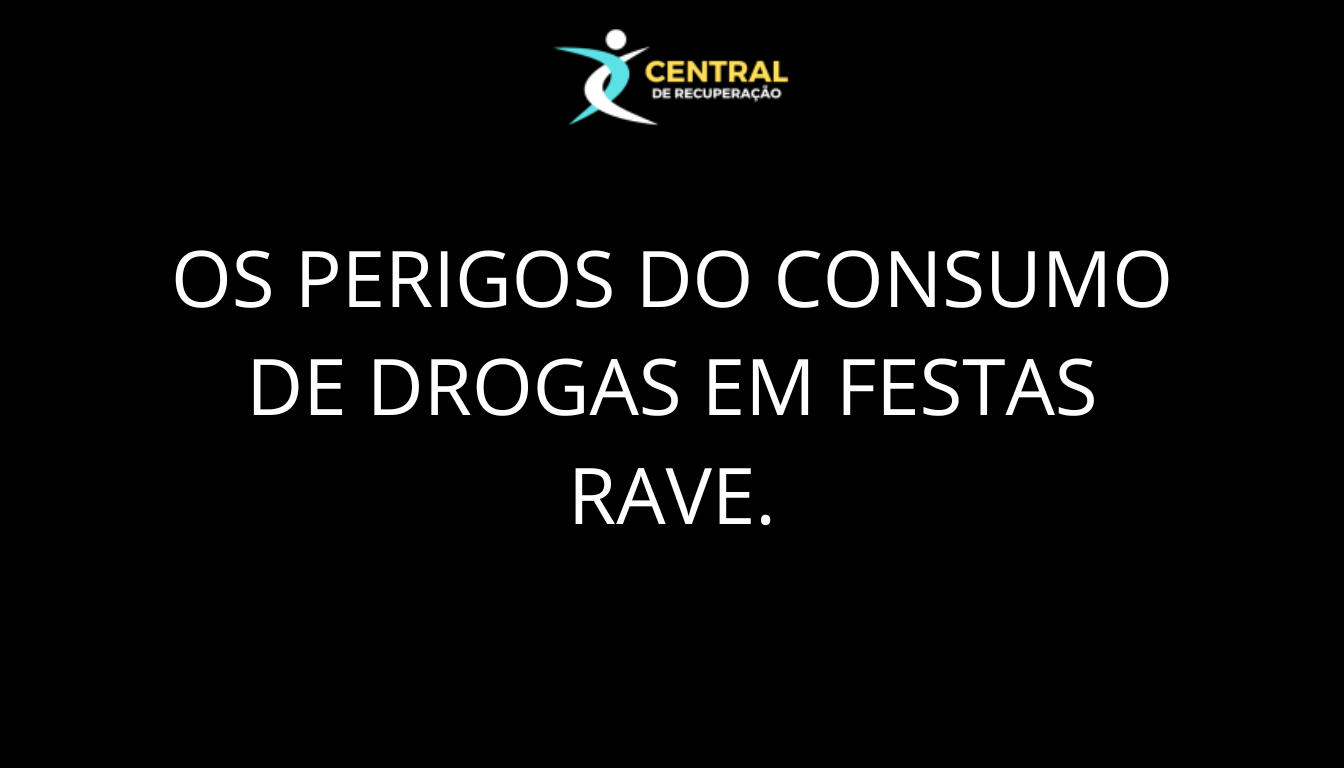 Os perigos do consumo de drogas em festas rave.