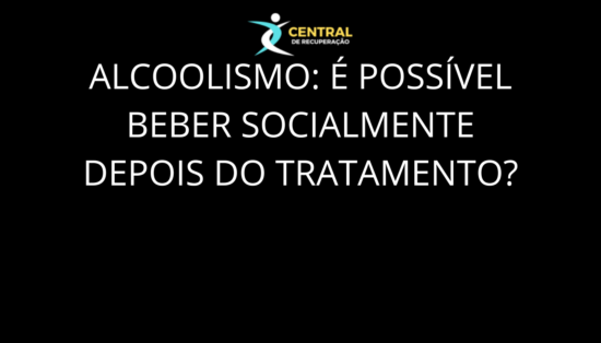 Alcoolismo é possível beber socialmente depois do tratamento