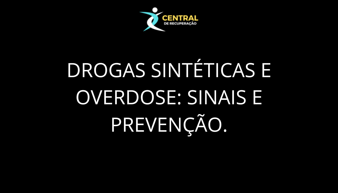 Drogas sintéticas e overdose sinais e prevenção.