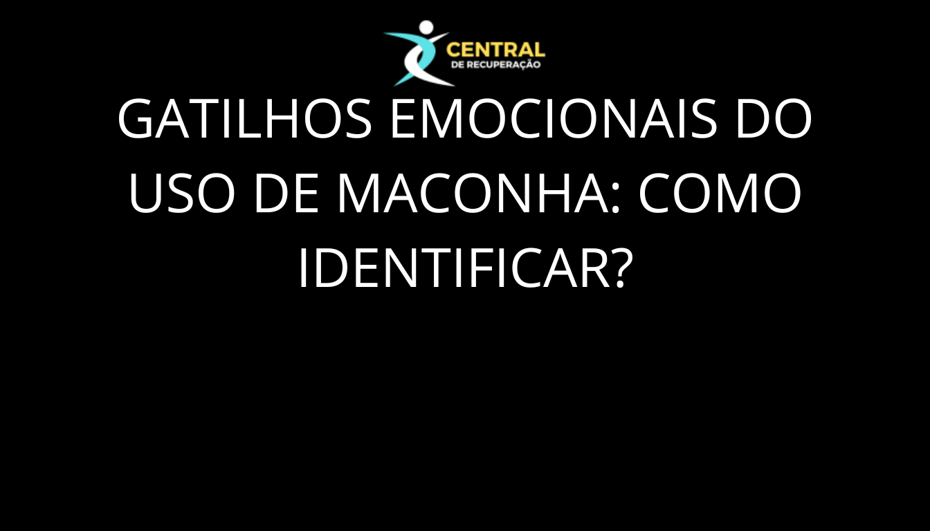 Gatilhos emocionais do uso de maconha como identificar