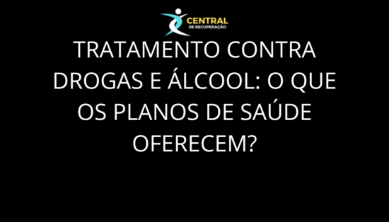 Tratamento Contra Drogas e Álcool O Que os Planos de Saúde Oferecem